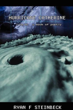 Hurricane Catherine: A Book of Poetry by Ryan Fredric Steinbeck 9780615147574