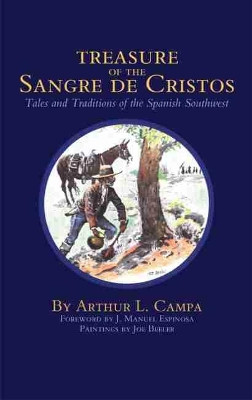 Treasure of the Sangre De Cristos: Tales and Traditions of the Spanish Southwest by Arthur L. Campa 9780806111766