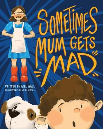 Sometimes Mum Gets Mad by Will Wall 9780648699590