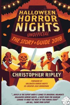 Halloween Horror Nights Unofficial: The Story & Guide 2018 by Rob Yeo 9780995536258