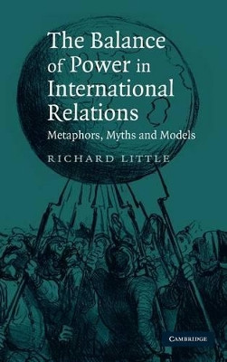 The Balance of Power in International Relations: Metaphors, Myths and Models by Richard Little 9780521874885