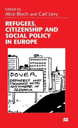 Refugees, Citizenship and Social Policy in Europe by Alice Bloch 9780312217242