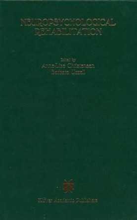 Neuropsychological Rehabilitation: Proceedings of the Conference on Rehabilitation of Brain Damaged People: Current Knowledge and Future Directions, held at Copenhagen, June 15-16, 1987 by Anne-Lise Christensen 9780898383744