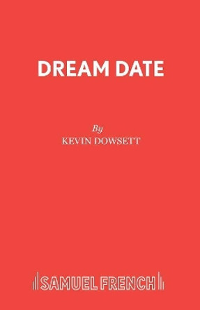 Dream Date by Kevin Dowsett 9780573080654