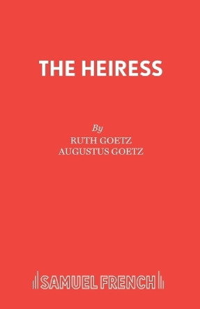 The Heiress by Ruth Goetz 9780573011764