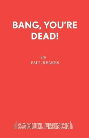 Bang Your Dead! by Paul Reakes 9780573120237