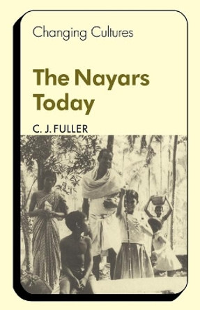 The Nayars Today by C. J. Fuller 9780521290913