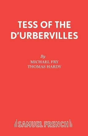 Tess of the D'Urbervilles: Play by Michael Fry 9780573019456