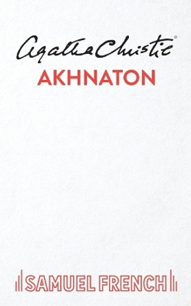 Akhnaton by Agatha Christie 9780573116971