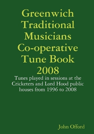 Greenwich Traditional Musicians Co-operative Tune Book 2008 by John Offord 9780955849008