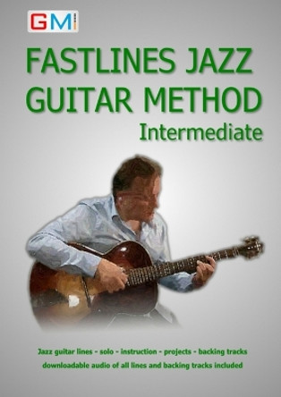 Fastlines Jazz Guitar Method Intermediate: Learn to Solo for Jazz Guitar with Fastlines, the Combined Book and Audio Tutor by Ged Brockie 9780995508859