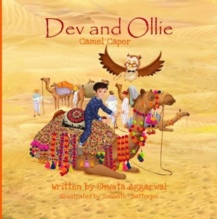 Dev and Ollie: Camel Caper: No. 3 by Shweta Aggarwal 9780993232824