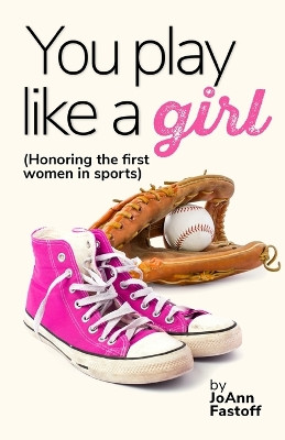 You Play Like A Girl by Joann Fastoff 9780578974880
