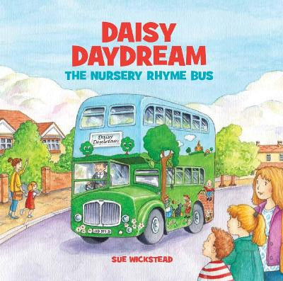 Daisy Daydream the Nursery Rhyme Bus by Sue Wickstead 9780993073762