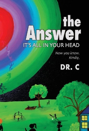 The Answer: It's All in Your Head by Jorge Cardenas MD 9780999274002