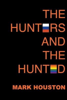 The Hunters and the Hunted by Mark Houston 9780995760257