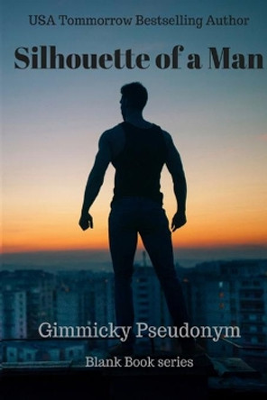 Silhouette of a Man by Gimmicky Pseudonym 9780648146377