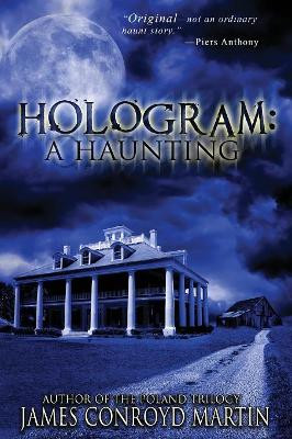 Hologram: A Haunting James Conroyd Martin 9780997894585