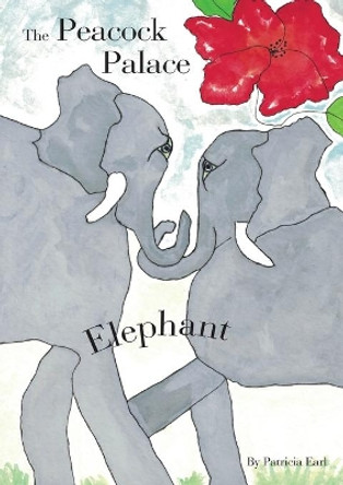 The Peacock Palace Elephant by Patricia Earl 9780994197542