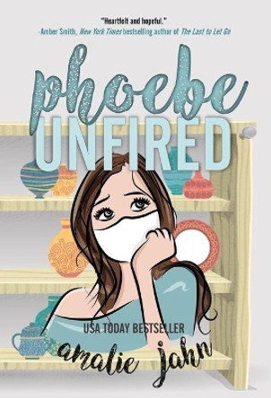 Phoebe Unfired by Amalie Jahn 9780991071388