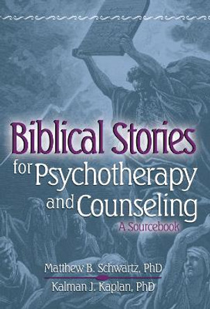 Biblical Stories for Psychotherapy and Counseling: A Sourcebook by Matthew B. Schwartz