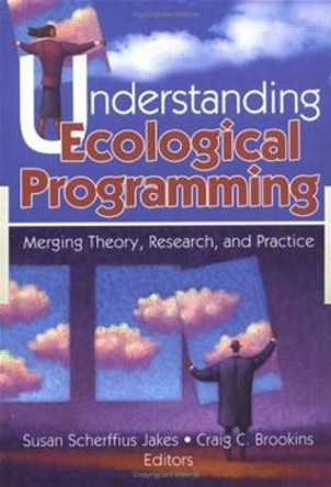 Understanding Ecological Programming: Merging Theory, Research, and Practice by Susan Scherffiu Jakes