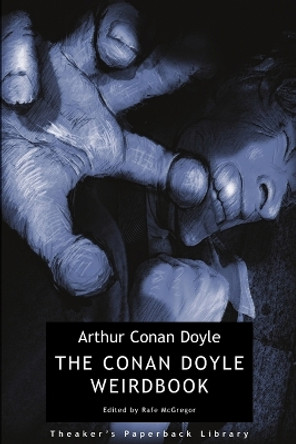 The Conan Doyle Weirdbook Sir Arthur Conan Doyle 9780956153326
