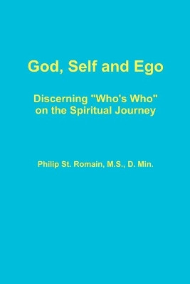 God, Self and Ego by Philip St Romain 9780557376865