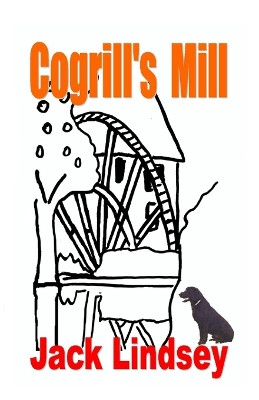 Cogrills Mill by Jack Lindsey 9780954962128