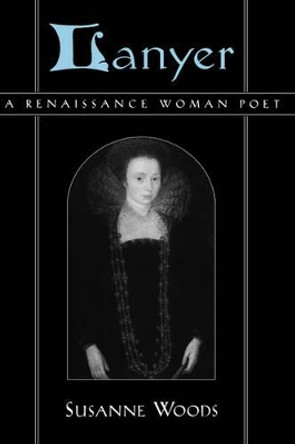 Lanyer: A Renaissance Woman Poet by Susanne Woods 9780195124842