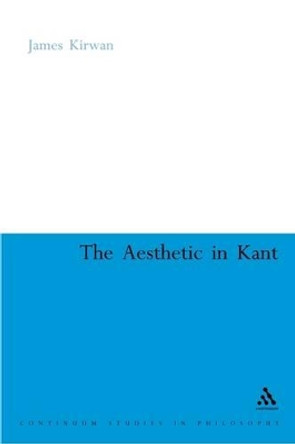 Aesthetic in Kant by James Kirwan 9780826487780