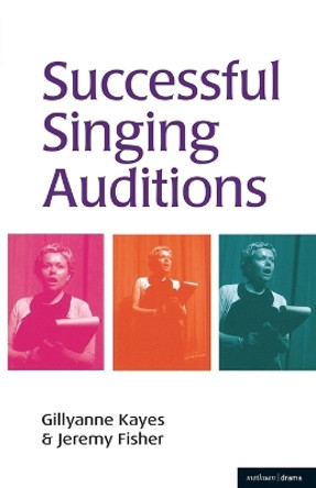 Successful Singing Auditions by Gillyanne Kayes 9780713658071