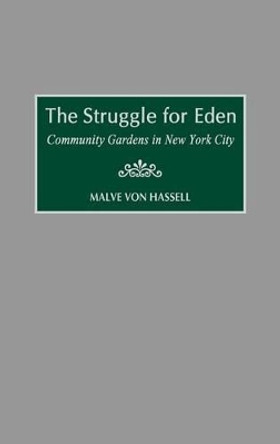 The Struggle for Eden: Community Gardens in New York City by Malve von Hassall 9780897898584