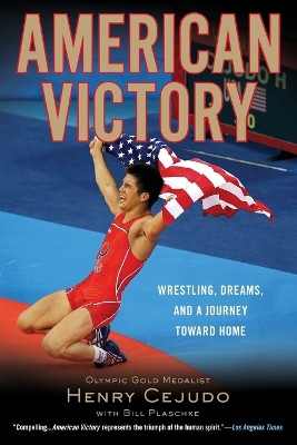 American Victory: Wrestling, Dreams and a Journey Toward Home by Henry Cejudo 9780451232038