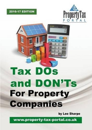 Tax DOS and Don'ts for Property Companies by Lee Sharpe 9780993251344