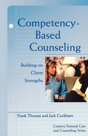 Competency-Based Counseling: Building on Client Strengths by Frank N. Thomas