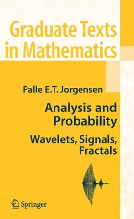 Analysis and Probability: Wavelets, Signals, Fractals by Palle E. T. Jorgensen 9780387295190