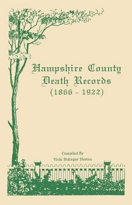 Hampshire County [West Virginia] Death Records by Vicki Bidinger Horton 9780806351612