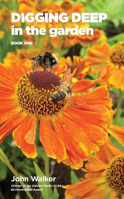 Digging Deep in the Garden: Book 1 by John Walker 9780993268335