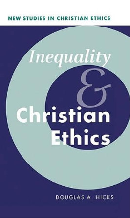 Inequality and Christian Ethics by Douglas A. Hicks 9780521772532