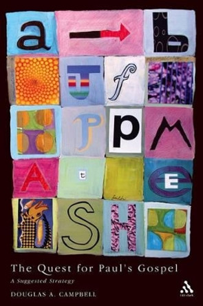 The Quest for Paul's Gospel: A Suggested Strategy by Douglas A. Campbell 9780567082923