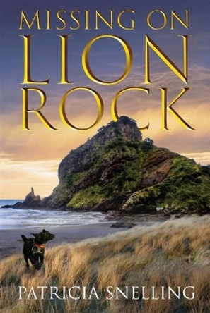 Missing On Lion Rock by Patricia Snelling 9780473519377