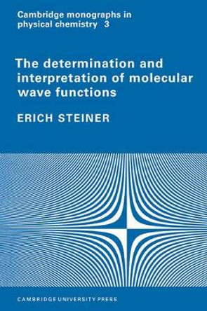 The Determination and Interpretation of Molecular Wave Functions by Erich Steiner 9780521105675