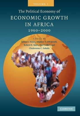 The Political Economy of Economic Growth in Africa, 1960-2000: Volume 1 by Benno J. Ndulu 9780521127752