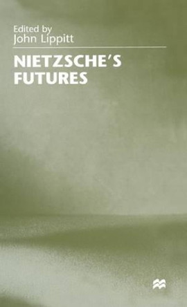 Nietzsche's Futures by John Lippitt 9780333682586