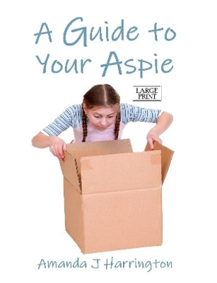 A Guide to Your Aspie Large Print by Amanda J Harrington 9780244526849