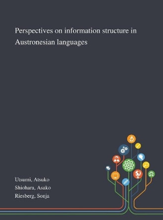 Perspectives on Information Structure in Austronesian Languages by Atsuko Utsumi 9781013291937