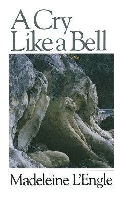 A Cry Like A Bell by Madeleine L'Engle 9780877881483