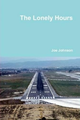 The Lonely Hours by Joe Johnson 9780557386994