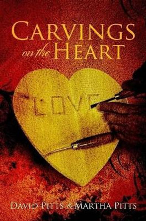 Carvings on the Heart by David Pitts 9780557443932